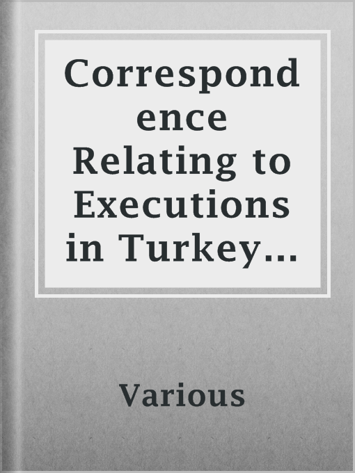 Title details for Correspondence Relating to Executions in Turkey for Apostacy from Islamism by Various - Available